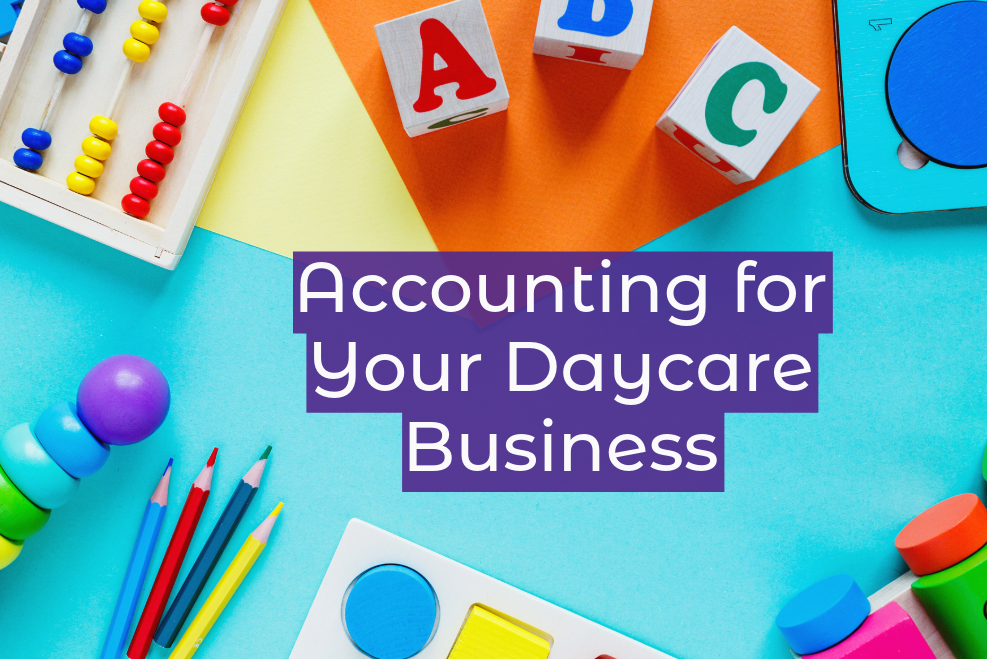 Accounting for Your Daycare Business | Six Arrows Business Solutions